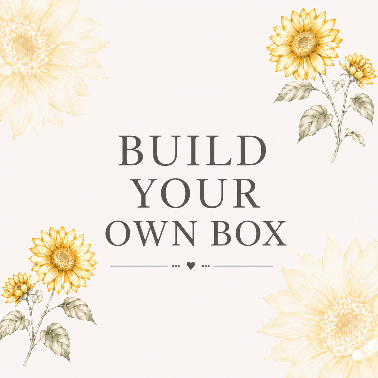 BUILD YOUR OWN BOX